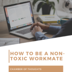 How To Be A Non-Toxic Workmate